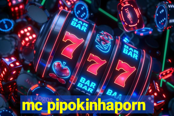 mc pipokinhaporn